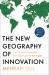The New Geography of Innovation : The Global Contest for Breakthrough Technologies
