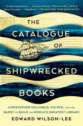 The Catalogue of Shipwrecked Books : Christopher Columbus, His Son, and the Quest to Build the World's Greatest Library