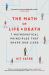 The Math of Life and Death : 7 Mathematical Principles That Shape Our Lives