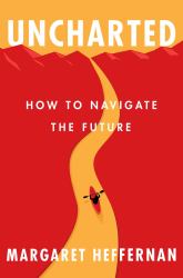 Uncharted : How to Navigate the Future