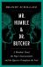 Mr. Humble and Dr. Butcher : A Monkey's Head, the Pope's Neuroscientist, and the Quest to Transplant the Soul