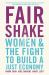 Fair Shake : Women and the Fight to Build a Just Economy