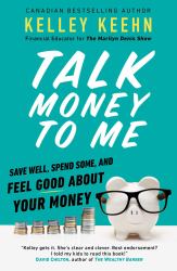 Talk Money to Me : Save Well, Spend Some, and Feel Good about Your Money