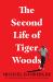 The Second Life of Tiger Woods The Second Life of Tiger Woods