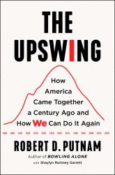 The Upswing : How America Came Together a Century Ago and How We Can Do It Again