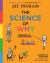 The Science of Why, Volume 4 : Answers to Questions about Science Facts, Fables, and Phenomena
