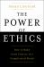 The Power of Ethics : How to Make Good Choices in a Complicated World