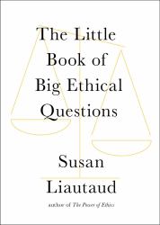 The Little Book of Big Ethical Questions
