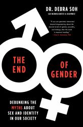 The End of Gender : Debunking the Myths about Sex and Identity in Our Society