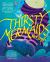 Thirsty Mermaids Thirsty Mermaids