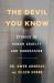 The Devil You Know : Stories of Human Cruelty and Compassion