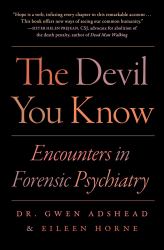 The Devil You Know : Encounters in Forensic Psychiatry