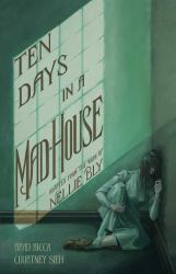 Ten Days in a Mad-House: a Graphic Adaptation