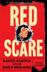 Red Scare : Blacklists, Mccarthyism, and the Making of Modern America