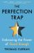 The Perfection Trap : Embracing the Power of Good Enough