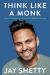 Think Like a Monk : Train Your Mind for Peace and Purpose Every Day