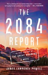 The 2084 Report : An Oral History of the Great Warming