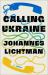 Calling Ukraine : A Novel Calling Ukraine : A Novel