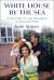 White House by the Sea : A Century of the Kennedys at Hyannis Port White House by the Sea : A Century of the Kennedys at Hyannis Port