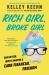 Rich Girl, Broke Girl : Save Better, Invest Smarter, and Earn Financial Freedom