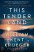 This Tender Land : A Novel This Tender Land : A Novel