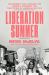 Liberation Summer : The Moment That Changed the Women's Movement and the Future of American Politics