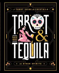 Tarot and Tequila : A Tarot Guide with Cocktails
