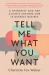 Tell Me What You Want : A Therapist and Her Clients Explore Our 12 Deepest Desires