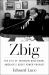Zbig : The Life of Zbigniew Brzezinski, America's Great Power Prophet