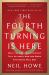 The Fourth Turning Is Here : What the Seasons of History Tell Us about How and When This Crisis Will End