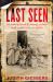 Last Seen : The Enduring Search by Formerly Enslaved People to Find Their Lost Families