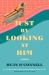 Just by Looking at Him : A Novel Just by Looking at Him : A Novel