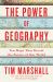 The Power of Geography : Ten Maps That Reveal the Future of Our World