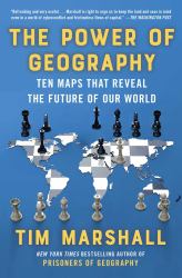 The Power of Geography : Ten Maps That Reveal the Future of Our World
