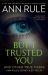 But I Trusted You : Ann Rule's Crime Files #14