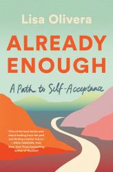 Already Enough : A Path to Self-Acceptance
