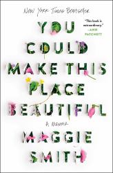 You Could Make This Place Beautiful : A Memoir