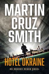 Hotel Ukraine : The Final Arkady Renko Novel