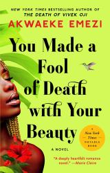 You Made a Fool of Death with Your Beauty : A Novel
