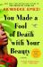 You Made a Fool of Death with Your Beauty : A Novel You Made a Fool of Death with Your Beauty : A Novel