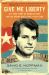 Give Me Liberty : The True Story of Oswaldo Payá and His Daring Quest for a Free Cuba