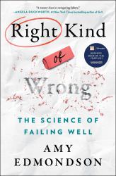 Right Kind of Wrong : The Science of Failing Well