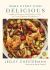 Make Every Dish Delicious : Modern Classics and Essential Tips for Total Kitchen Confidence