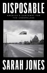 Disposable : America's Contempt for the Underclass