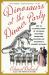 Dinosaurs at the Dinner Party : How an Eccentric Group of Victorians Discovered Prehistoric Creatures and Accidentally Upended the World