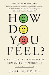 How Do You Feel? : One Doctor's Search for Humanity in Medicine
