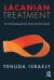 Lacanian Treatment : Psychoanalysis for Clinicians Lacanian Treatment : Psychoanalysis for Clinicians