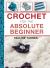 Crochet for the Absolute Beginner Crochet for the Absolute Beginner