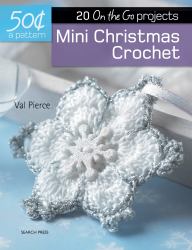 50 Cents a Pattern: Mini Christmas Crochet : 20 on the Go Projects