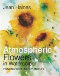 Jean Haines' Atmospheric Flowers in Watercolour